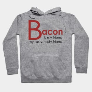 Bacon is my Friend Hoodie